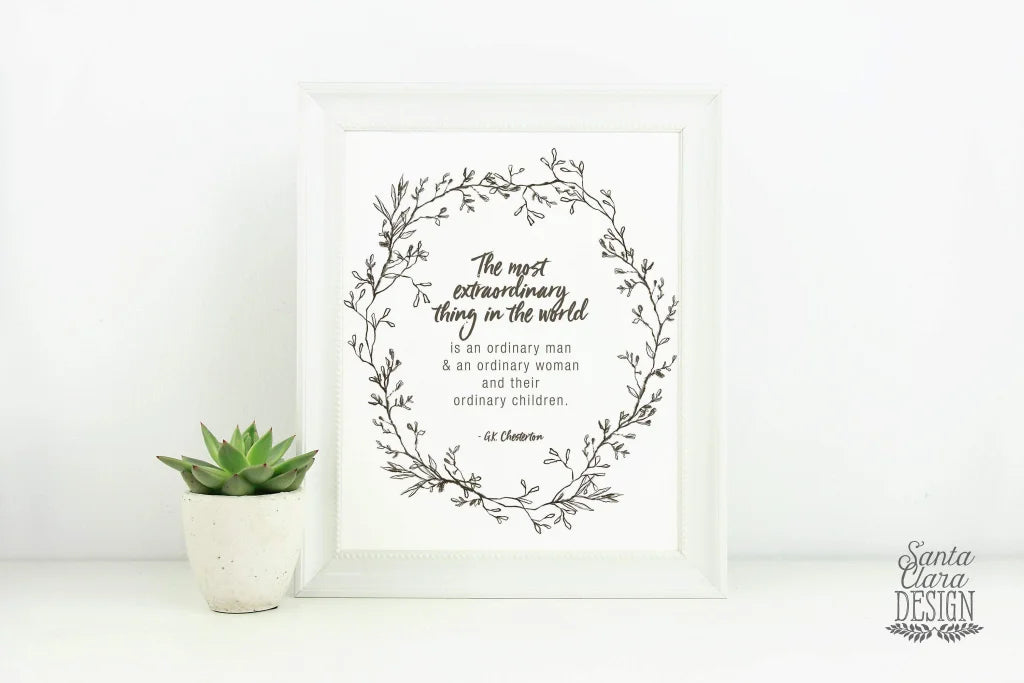 Mother's Day and Father's Day Chesterton quote "The Most Extraordinary Thing" Catholic Art Print, Gift for her, Catholic Print, Catholic