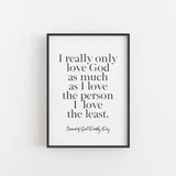 Dorothy Day "I really only love God As much..." Lenten poster for home, Catholic art print, Lent Art, Good Friday Art Print, Lenten decor