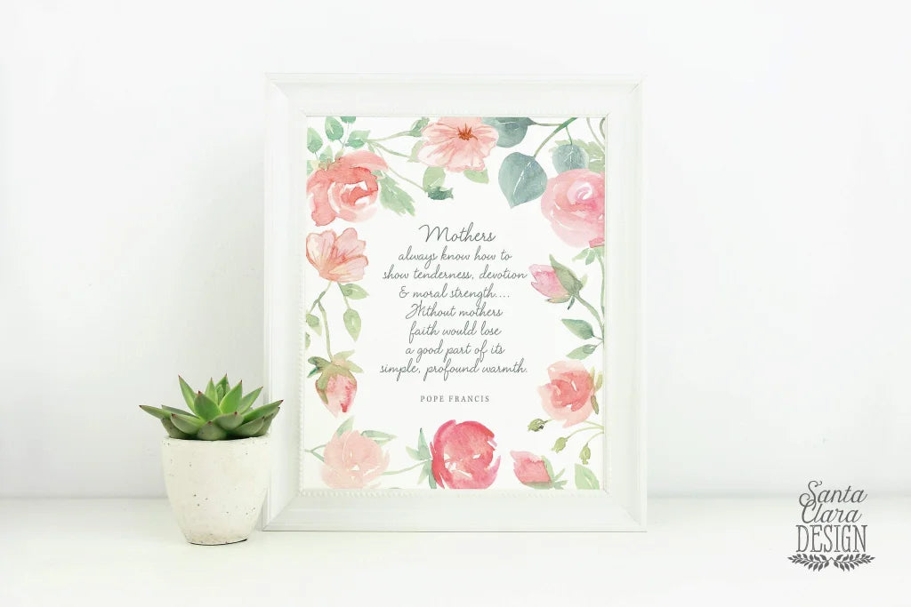 Pope Francis Mother's quote "Mother's Always Know" Catholic Art Print, Gift for her, Catholic Print, Catholic decor, mother's day art print