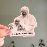 St. John Paul II & St Teresa of Calcutta decal "Let us begin. Be not afraid." Catholic Sticker | indoor/outdoor use | waterbottle laptop