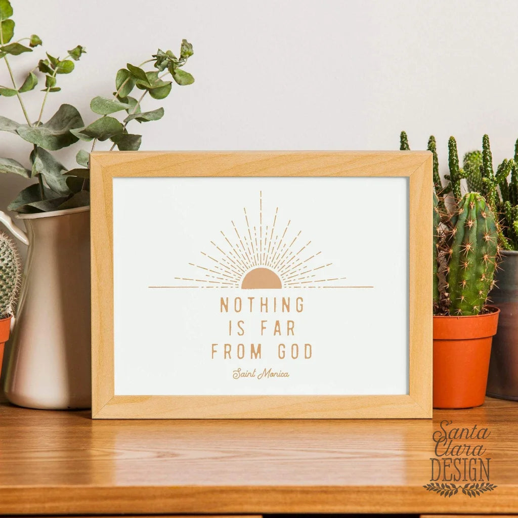 St. Monica, mother of St. Augustine quote "Nothing is far from God" saint print, Catholic print, print for mom, Confirmation, catholic art