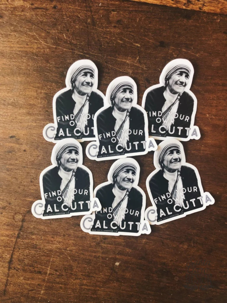 St. Teresa of Calcutta Decal "Find Your Own Calcutta" Catholic Inspirational Sticker for indoor/outdoor use | waterbottle laptop Christian