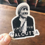 St. Teresa of Calcutta Decal "Find Your Own Calcutta" Catholic Inspirational Sticker for indoor/outdoor use | waterbottle laptop Christian
