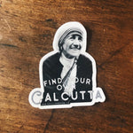 St. Teresa of Calcutta Decal "Find Your Own Calcutta" Catholic Inspirational Sticker for indoor/outdoor use | waterbottle laptop Christian