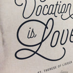 St. Therese of Lisieux "My Vocation is Love" Quote Print | Catholic Print | Catholic wall Art | Little Flower Print