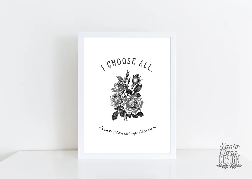 St. Therese of Lisieux Print "I Choose All" Catholic Saint Quote, Confirmation Gift, Catholic Print, Wall Art, Saint Print, Confirmation
