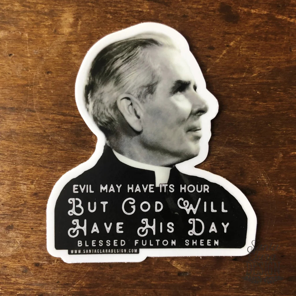 Fulton Sheen Decal &quot;But God Will Have His Day!&quot; Catholic Inspirational Sticker for indoor outdoor use | waterbottle tumbler laptop car decal