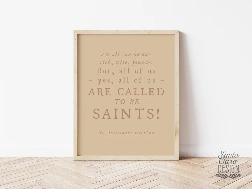 PRINTABLE St Josemaria Escriva Saint quote All of Us Are Called to Be Saints printable poster Catholic art print, Catholic digital download
