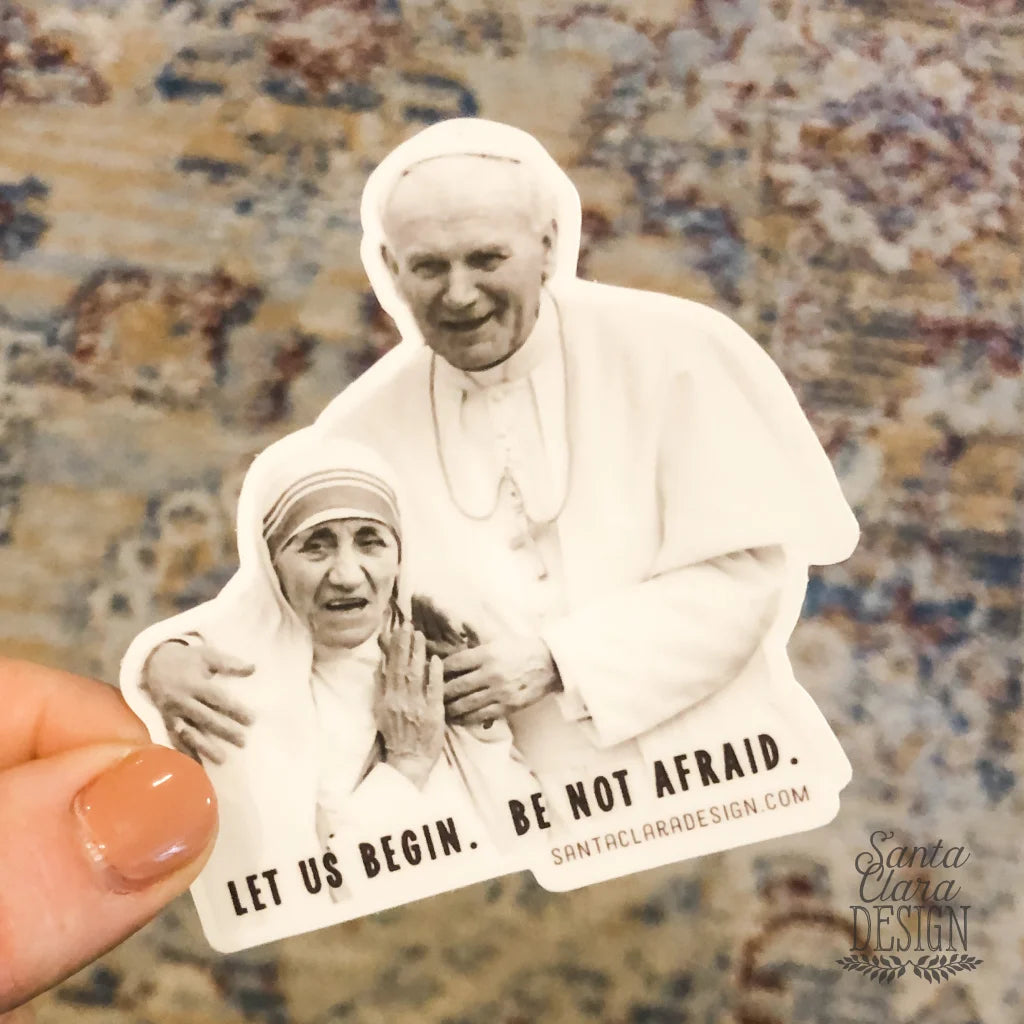 St. John Paul II & St Teresa of Calcutta decal &quot;Let us begin. Be not afraid.&quot; Catholic Sticker | indoor/outdoor use | waterbottle laptop
