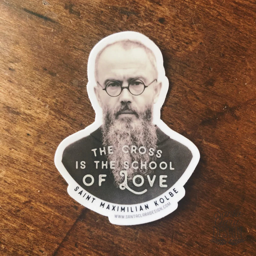 St. Maxmilian Kolbe &quot;The Cross is the School of Love&quot; Catholic Inspirational Sticker for indoor/outdoor use | Christian waterbottle laptop