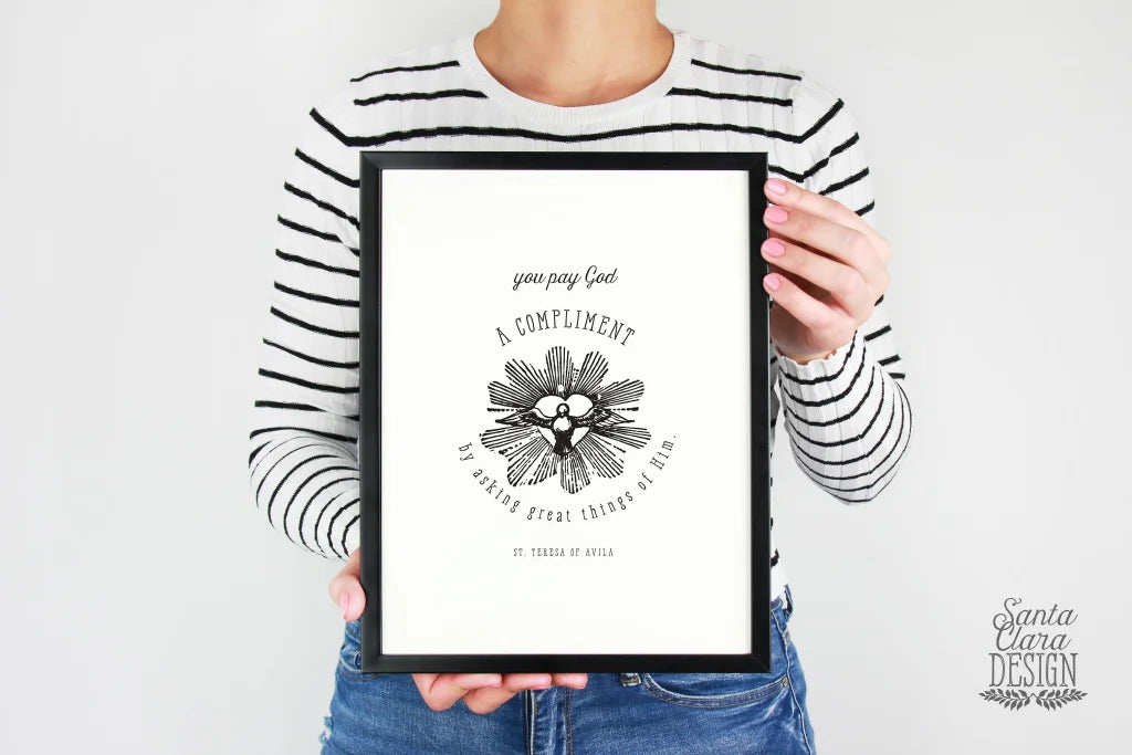 St. Teresa of Avila you pay God a Compliment Print, Catholic Wall Art, Saint Quote Art, Catholic Poster, Inspirational Print, Saint Quote