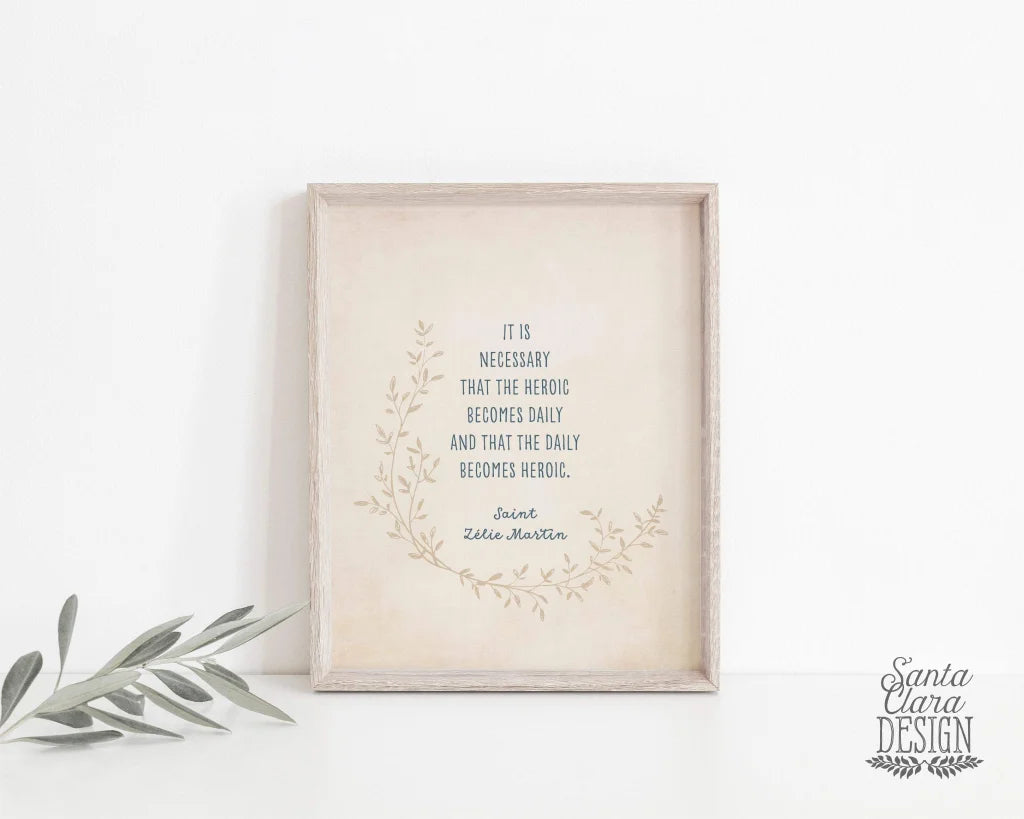 St. Zelie Martin "The Daily Becomes Heroic" Catholic Art Print, Catholic Home Decor, Saint Quote, Mom Gift, Printable Prayers, mother's Day