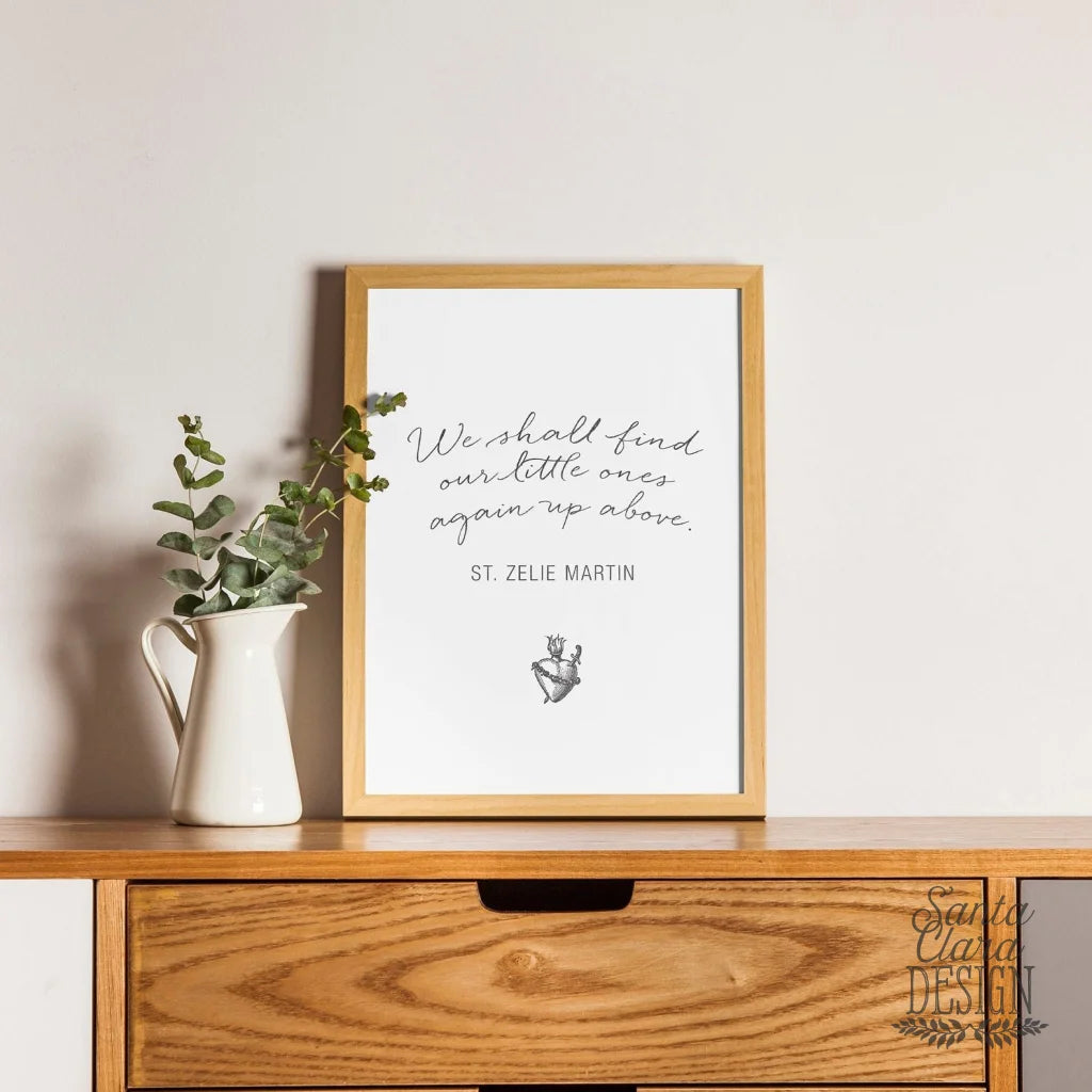 St. Zelie Martin quote &quot;We shall find our little ones again up above&quot; saint print, Catholic mom, infant loss, misscarriage, catholic print