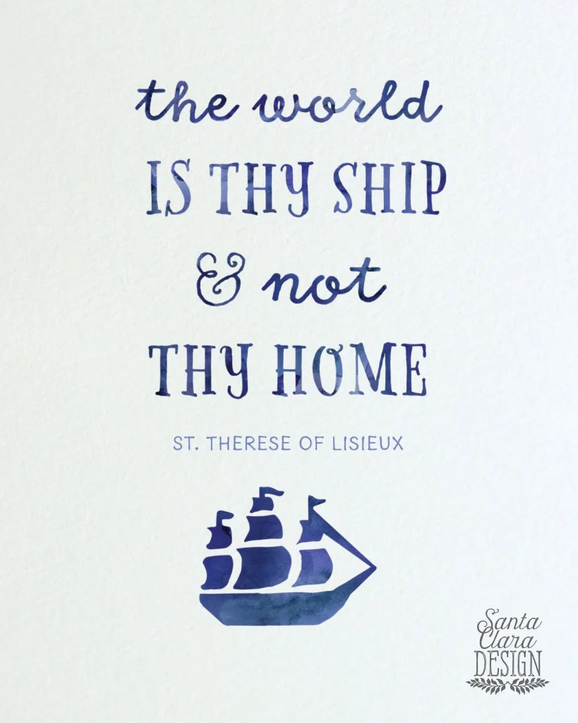 The World is Thy Ship, physical print, St. Therese of Lisieux, quote print, saint quote, wall art, Catholic print, Santa Clara Design